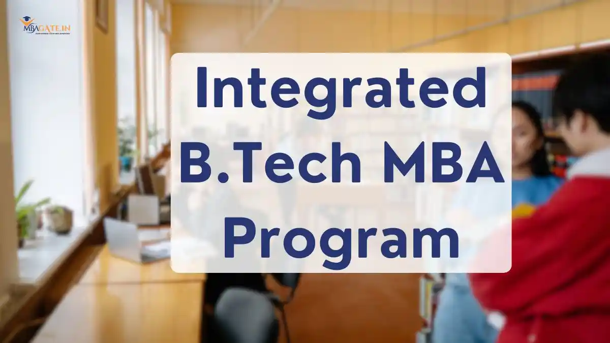 Integrated B Tech MBA Program - Eligibility, Admissions, Jobs and Colleges