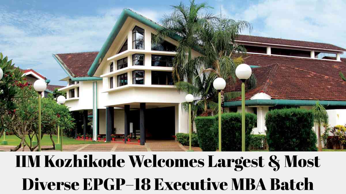 IIM Kozhikode Welcomes Largest & Most Diverse EPGP–18 Executive MBA Batch