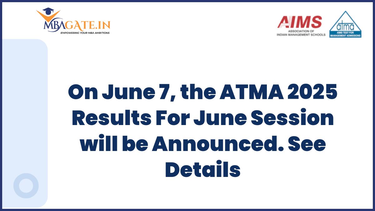 On June 7, the ATMA 2025 Results For June Session will be Announced. See Details