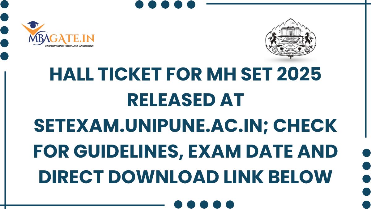 Hall Ticket for MH SET 2025 released at setexam.unipune.ac.in; Check for guidelines, exam date and direct download link below.
