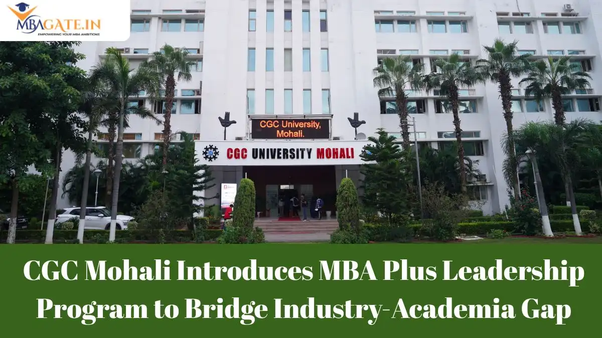 CGC Mohali Introduces MBA Plus Leadership Program to Bridge Industry-Academia Gap