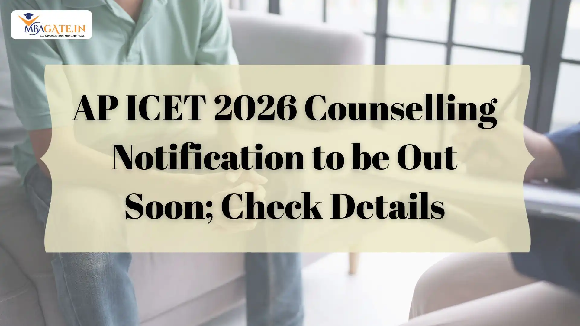 AP ICET 2026 Counselling Notification to be Out Soon; Check Details