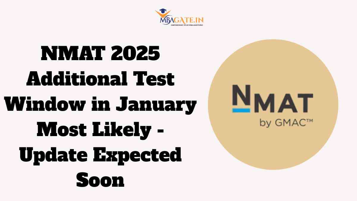 NMAT 2025 Additional Test Window in January Most Likely - Update Expected Soon
