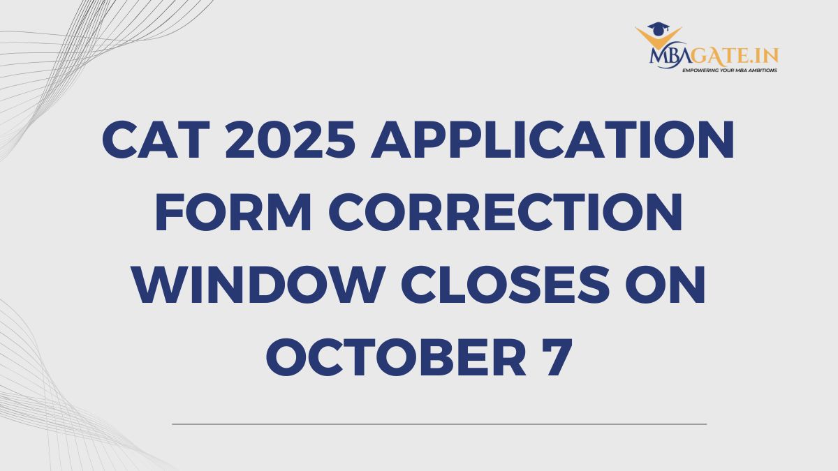 CAT 2025 Application Form Correction Window Closes on October 7