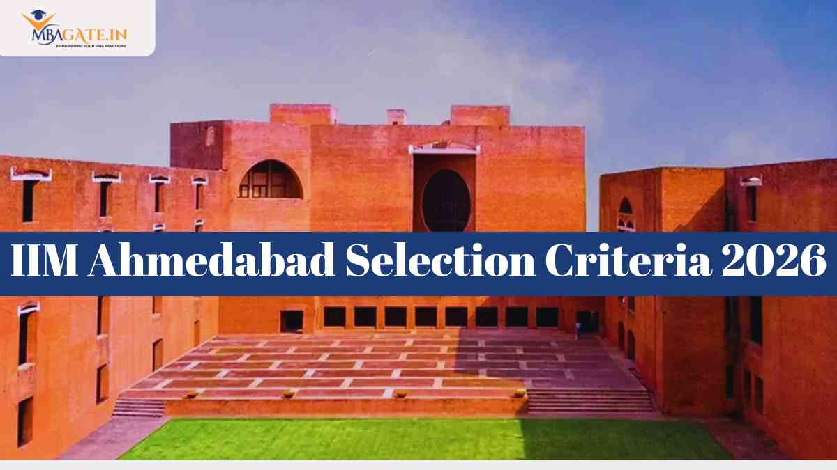 IIM Ahmedabad Selection Criteria 2026 - Check Updated Cut Offs and Admission Process
