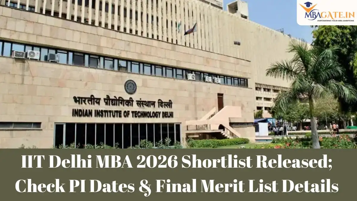 IIT Delhi MBA 2026 Shortlist Released; Check PI Dates & Final Merit List Details