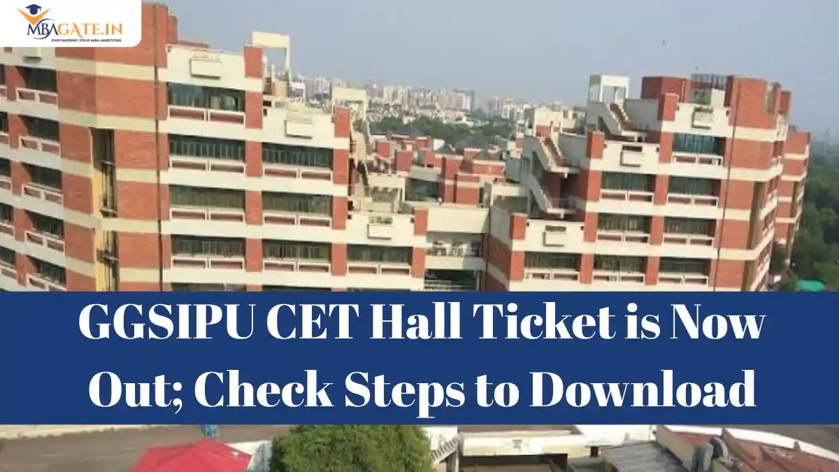 GGSIPU CET Hall Ticket is Now Out; Check Steps to Download
