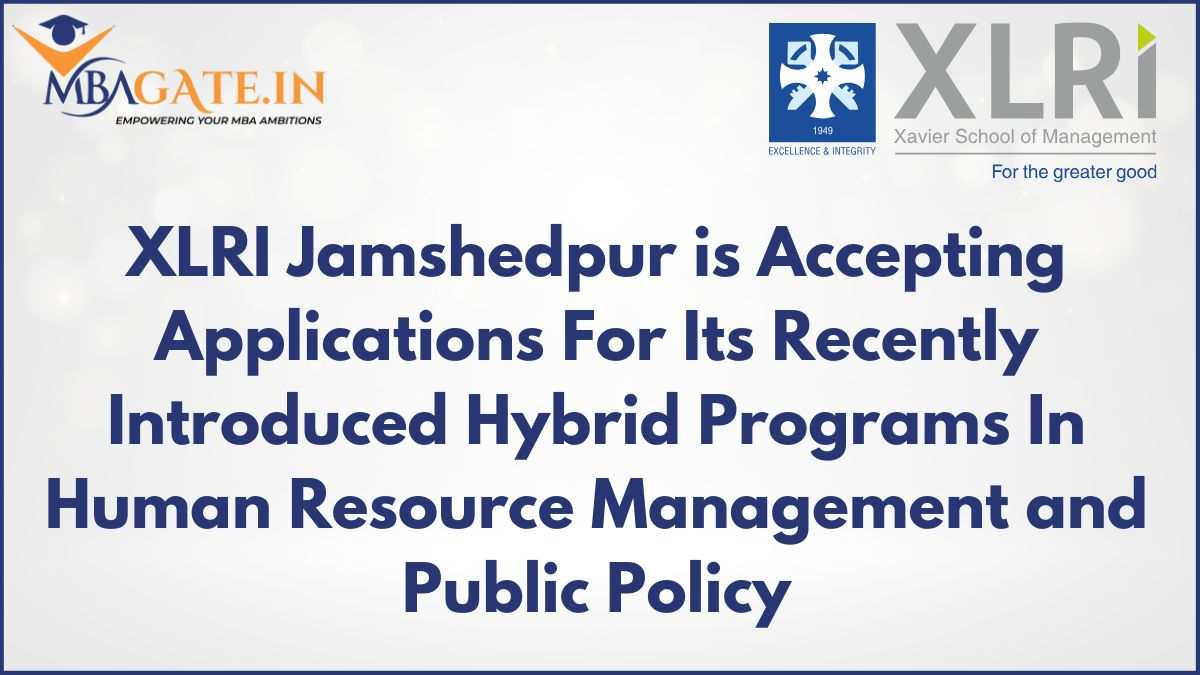 XLRI Jamshedpur is Accepting Applications For Its Recently Introduced Hybrid Programs In Human Resource Management and Public Policy