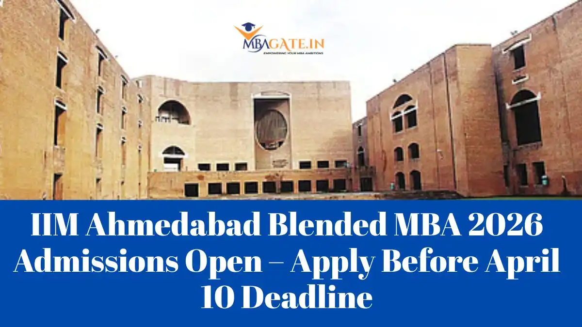 IIM Ahmedabad Blended MBA 2026 Admissions Open – Apply Before April 10 Deadline