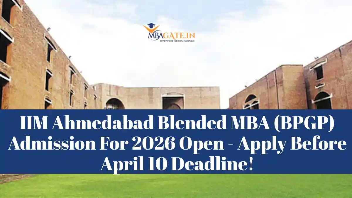 IIM Ahmedabad Blended MBA (BPGP) Admission For 2026 Open - Apply Before April 10 Deadline!