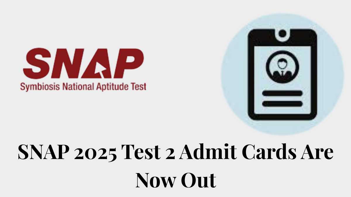 SNAP 2025 Test 2 Admit Cards Are Now Out at snaptest.org