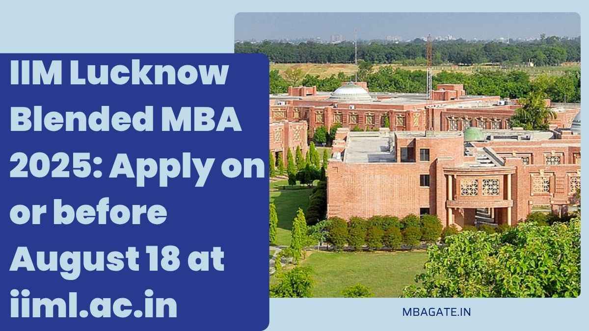 IIM Lucknow Blended MBA 2025: Apply on or before August 18 at iiml.ac.in