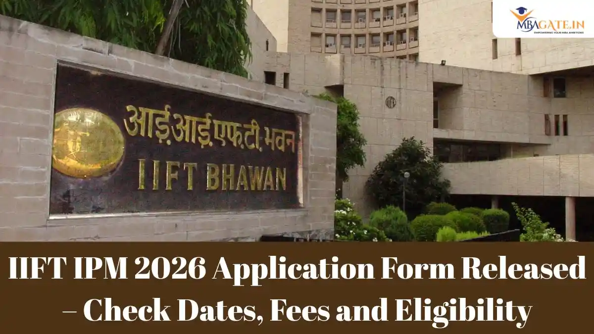 IIFT IPM 2026 Application Form Released – Check Dates, Fees and Eligibility