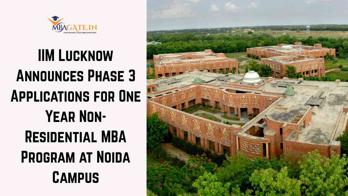 IIM Lucknow Announces Phase 3 Applications for One Year Non-Residential MBA Program at Noida Campus