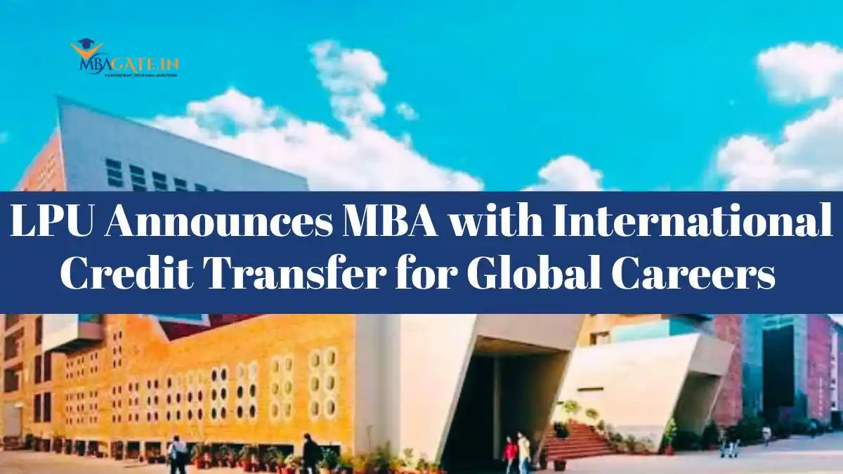 LPU Announces MBA with International Credit Transfer for Global Careers