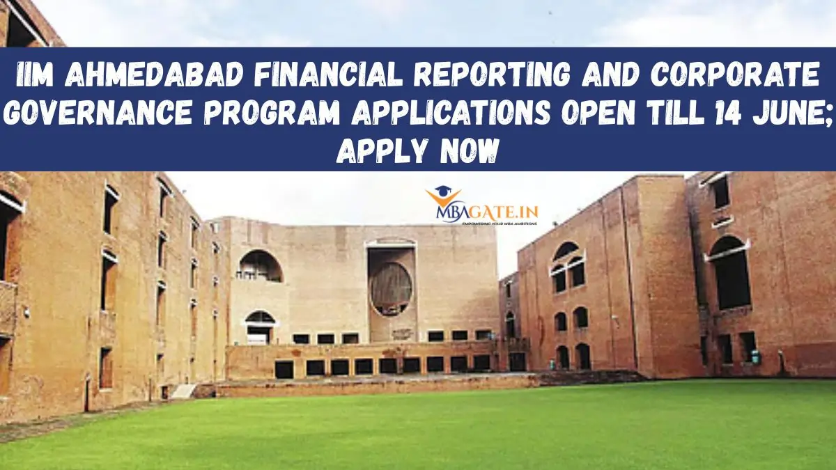 IIM Ahmedabad Financial Reporting and Corporate Governance Program Applications Open Till 14 June; Apply Now