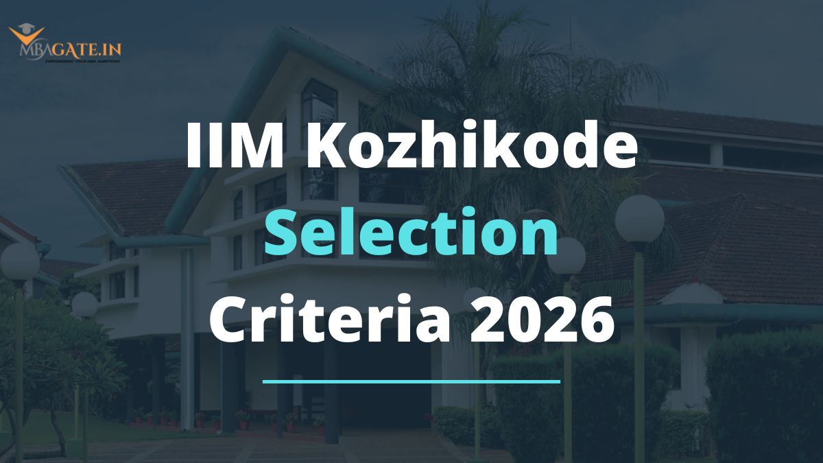 IIM Kozhikode Selection Criteria 2026 - Admission Process, Cut Offs and Final Merit