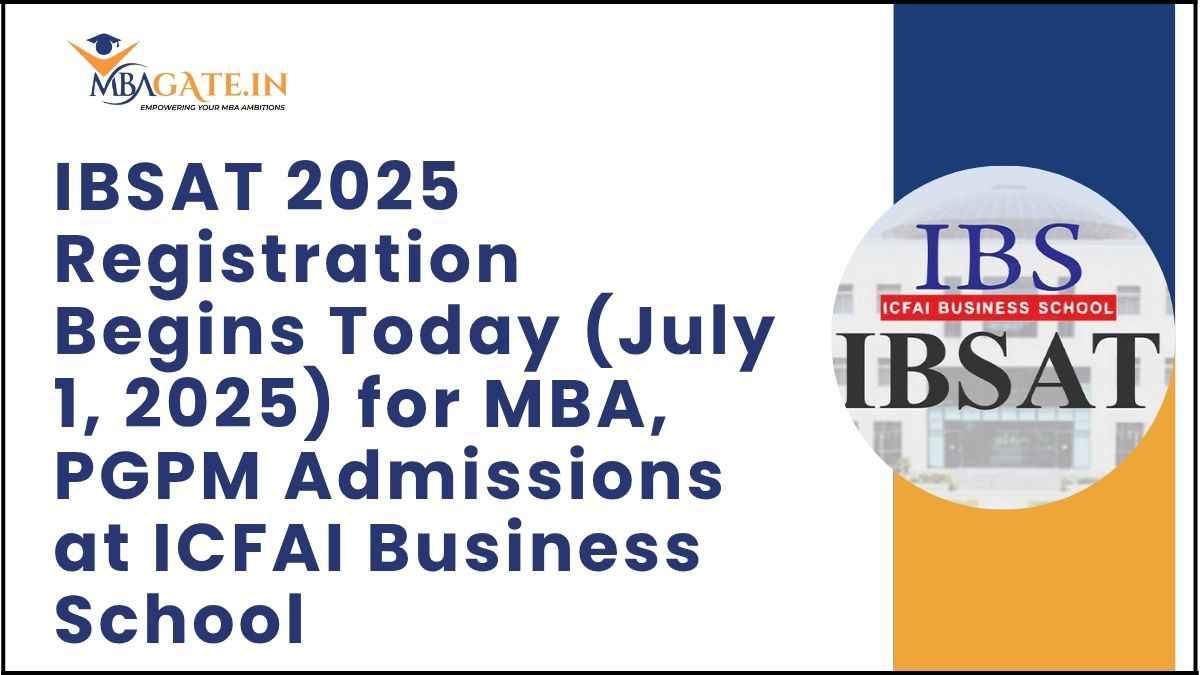 IBSAT 2025 Registration Begins Today (July 1, 2025) for MBA, PGPM Admissions at ICFAI Business School