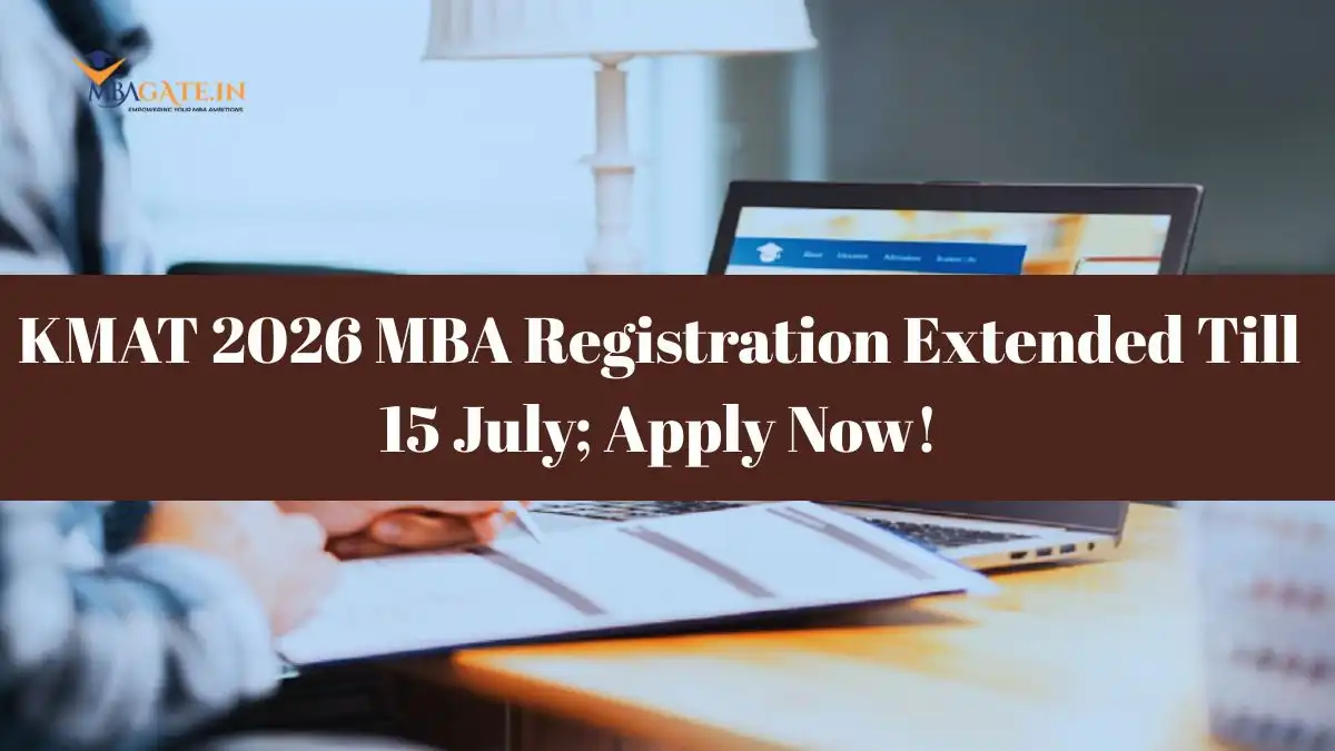 KMAT 2026 MBA Registration Extended Till 15 July; Apply Now!