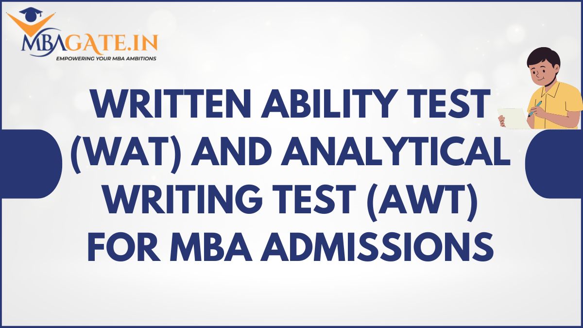 Written Ability Test (WAT) and Analytical Writing Test (AWT) for MBA Admissions
