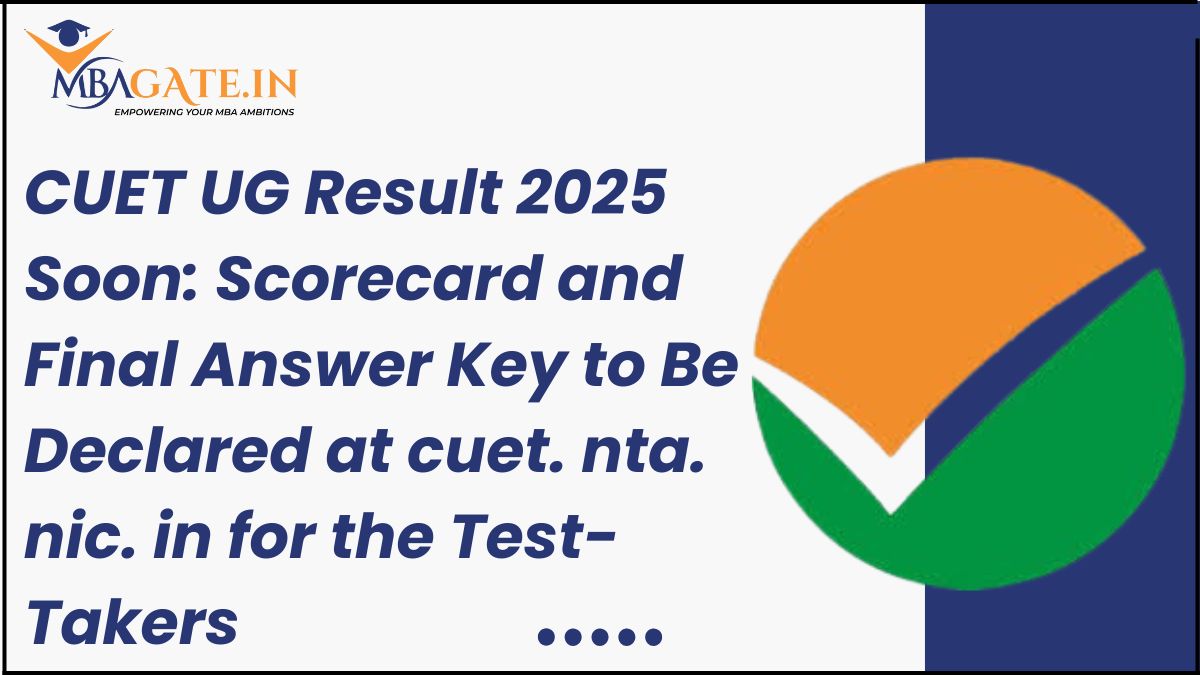CUET UG Result 2025 Soon Scorecard and Final Answer Key to Be Declared at cuet. nta. nic. in for the Test-Takers