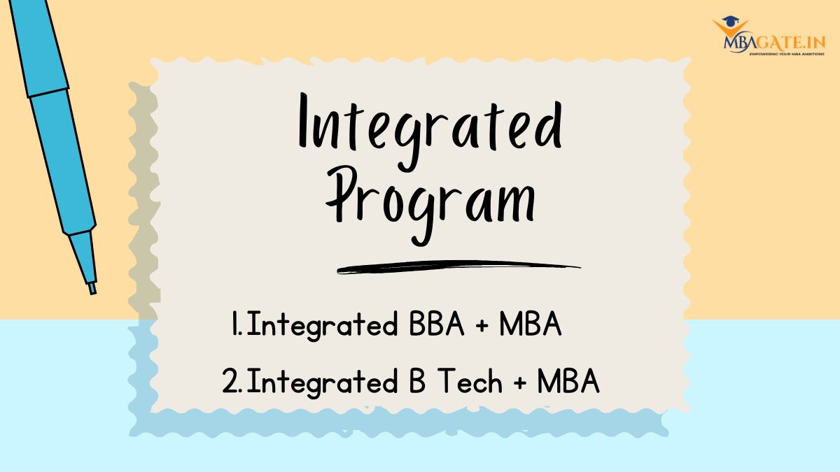 Integrated MBA BBA-MBA and BTech-MBA, Eligibility, Admission Process and more