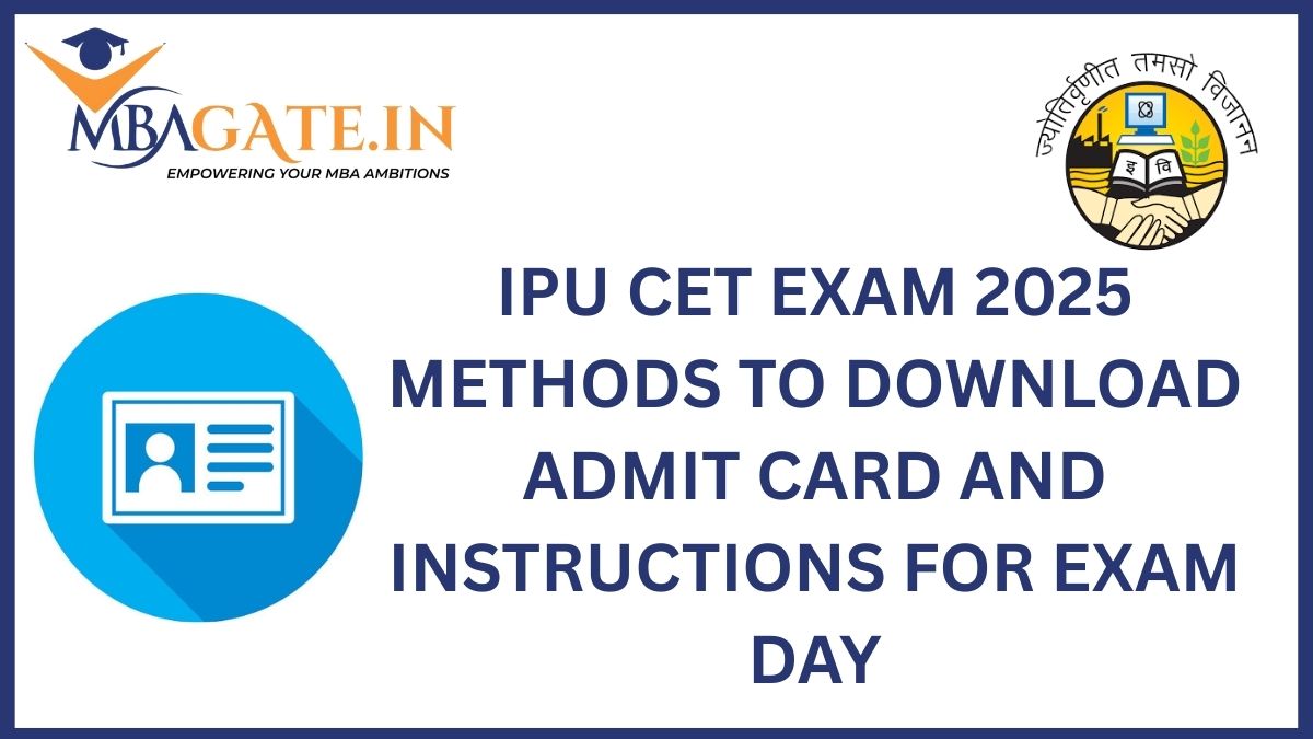 IPU CET Exam 2025 Methods to Download Admit Card and Instructions for Exam day