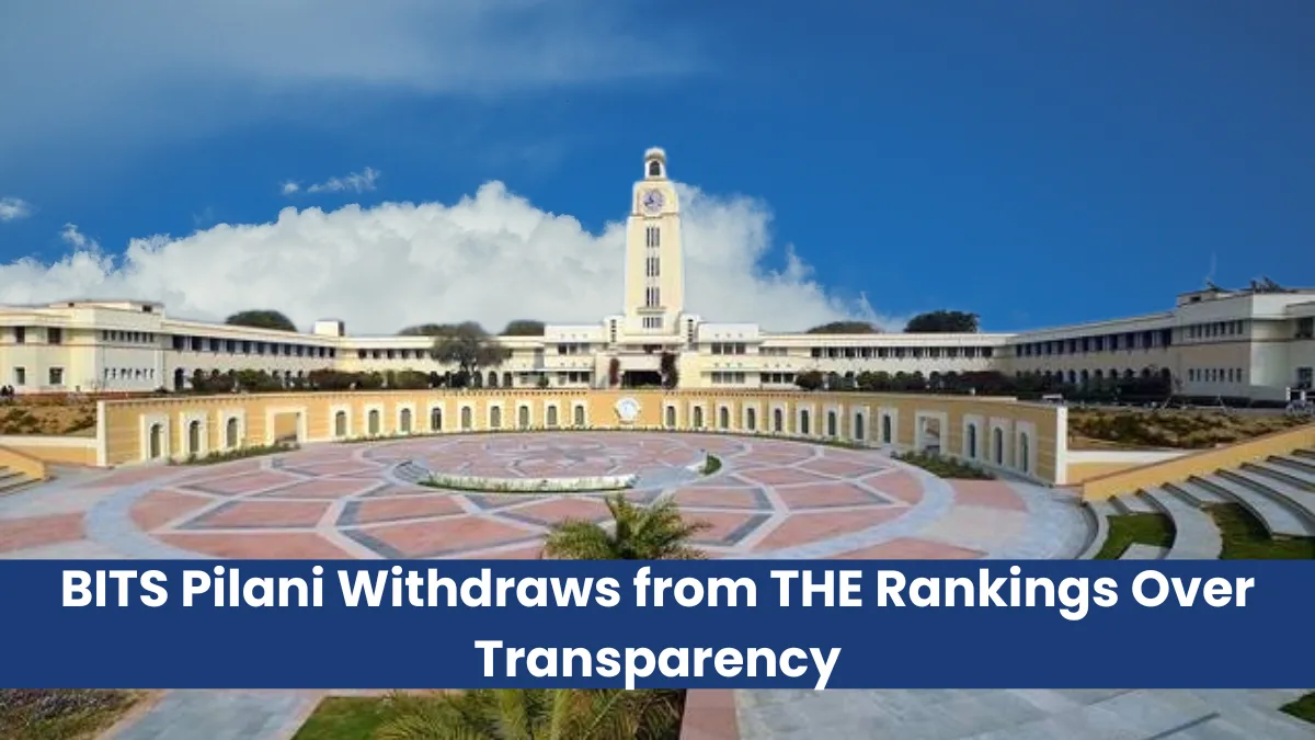 BITS Pilani Withdraws from THE Rankings Over Transparency