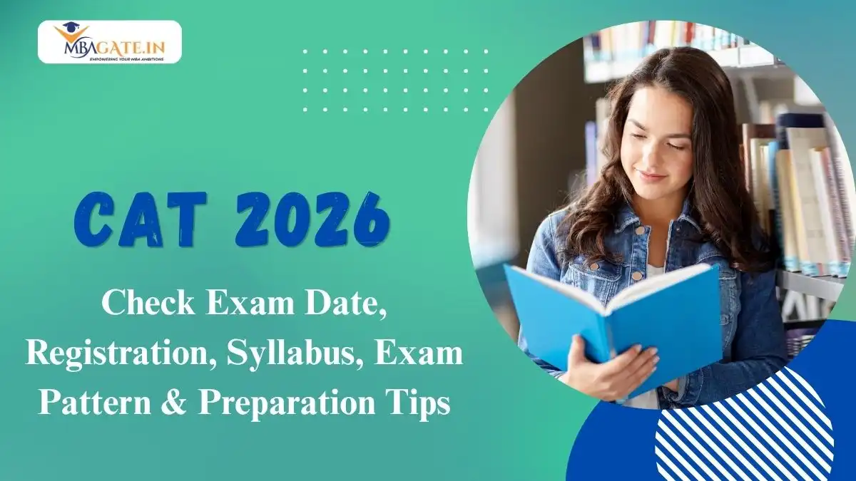 CAT 2026 - Exam Date, Registration, Syllabus, Exam Pattern & Preparation Tips
