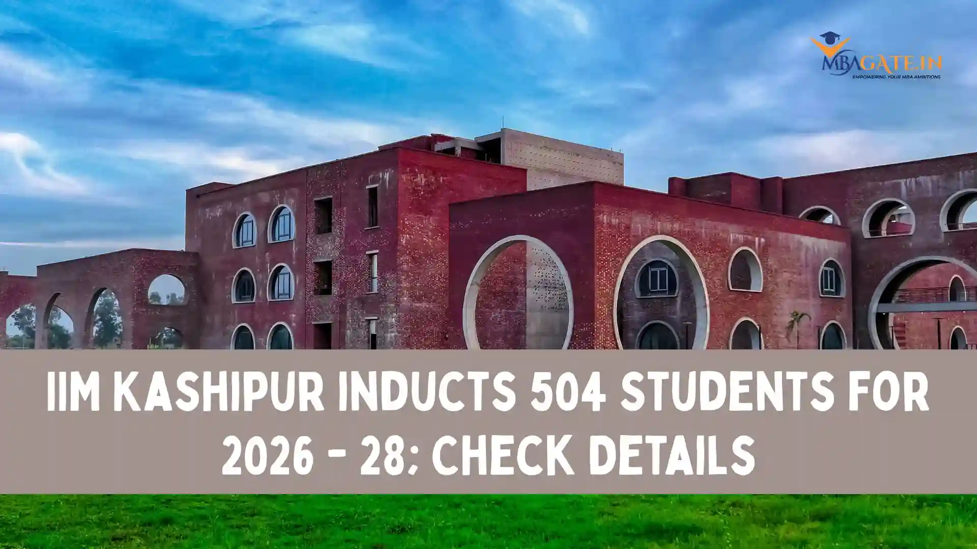 IIM Kashipur inducts 504 Students for 2026 - 28; Check Details