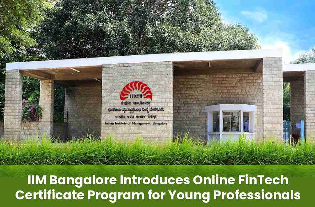 IIM Bangalore Introduces Online FinTech Certificate Program for Young Professionals