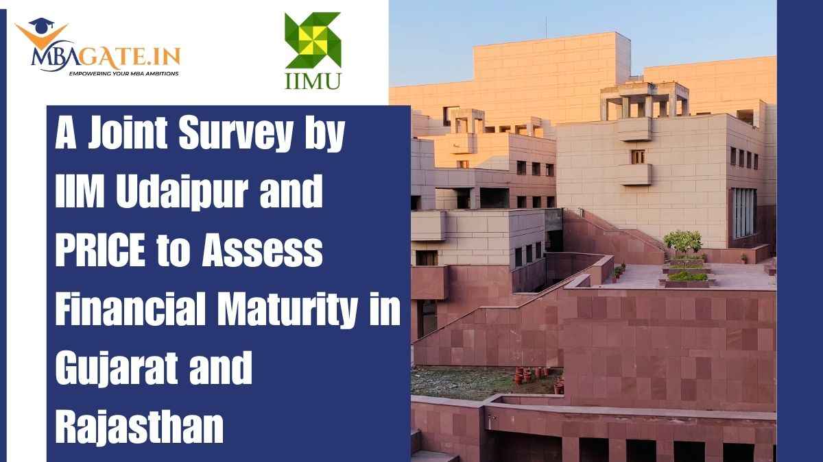 A Joint Survey by IIM Udaipur and PRICE to Assess Financial Maturity in Gujarat and Rajasthan