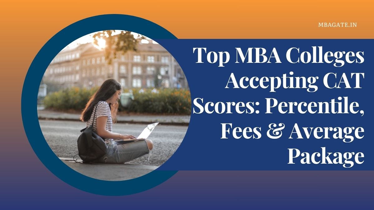 Top MBA Colleges Accepting CAT Scores Percentile, Fees & Average Package